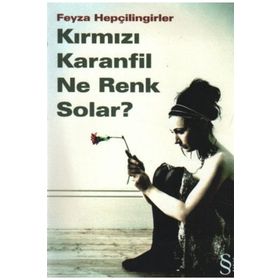 KIRMIZI KARANFIL NE RENK SOLAR? - FEYZA HEPÇİLİNGİRLER