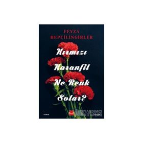 KIRMIZI KARANFIL NE RENK SOLAR? - FEYZA HEPÇİLİNGİRLER