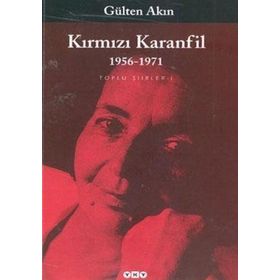 KIRMIZI KARANFIL TOPLU ŞİİRLER I - 1956-1971 - GÜLTEN AKIN