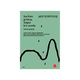 Kırmızı Kedi Yayınevi Akif Kurtuluş Herkes Gitmiş Hepsi Bir Arada