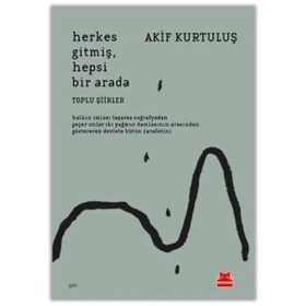 Kırmızı Kedi Yayınevi Akif Kurtuluş Herkes Gitmiş Hepsi Bir Arada