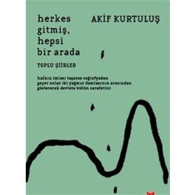 Kırmızı Kedi Yayınevi Akif Kurtuluş Herkes Gitmiş Hepsi Bir Arada