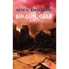 Kırmızı Kedi Yayınevi Bir Gün, Gece/mine G. Kırıkkanat 4198555