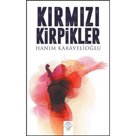 Kırmızı Kirpikler - Hanım Karavelioğlu