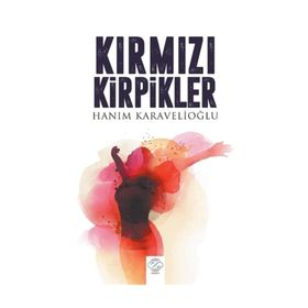 Kırmızı Kirpikler - Hanım Karavelioğlu