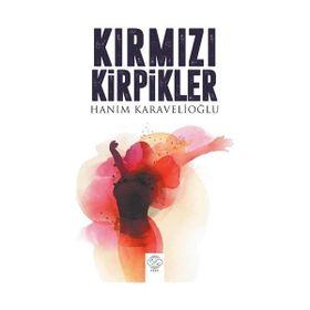 Kırmızı Kirpikler - Hanım Karavelioğlu