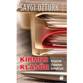 Kırmızı Klasör- Kozmik Odadan İmralı’ya - Saygı Öztürk