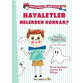 Kırmızı Kurdele Mavi Papyon 4 - Hayaletler Nelerden Korkar? - Pedagog Ayşen Oy