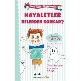 Kırmızı Kurdele Mavi Papyon 4 - Hayaletler Nelerden Korkar? - Pedagog Ayşen Oy