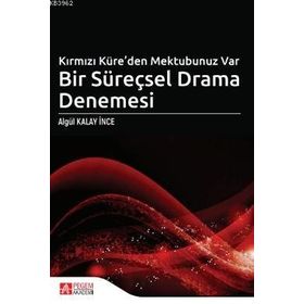 Kırmızı Küreden Mektubunuz Var Bir Süreçsel Drama Denemesi - Pegem Akademi Yayıncılık