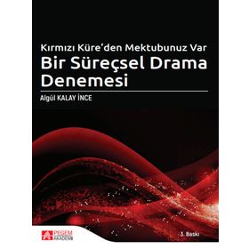 Kırmızı Küreden Mektubunuz Var Bir Süreçsel Drama Denemesi - Pegem Akademi Yayıncılık