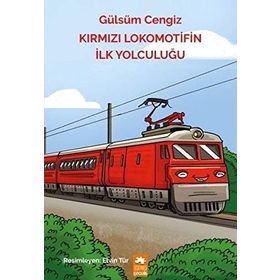 Kırmızı Lokomotifin İlk Yolculuğu - Gülsüm Cengiz