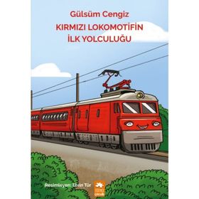 Kırmızı Lokomotifin İlk Yolculuğu - Gülsüm Cengiz