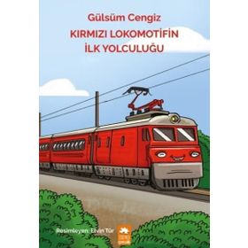 Kırmızı Lokomotifin İlk Yolculuğu - Gülsüm Cengiz