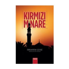 KIRMIZI MINARE - İBRAHİM GUŞE