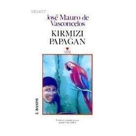 KIRMIZI PAPAĞAN - JOSÉ MAURO DE VASCONCELOS