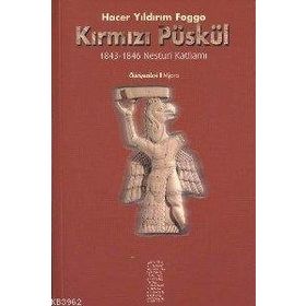 KIRMIZI PÜSKÜL 1843 - 1846 NESTURI KATLİAMI - HACER YILDIRIM FOGGO