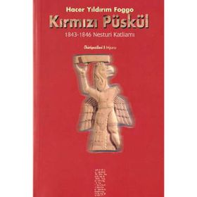 KIRMIZI PÜSKÜL 1843 - 1846 NESTURI KATLİAMI - HACER YILDIRIM FOGGO