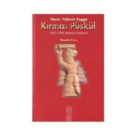 KIRMIZI PÜSKÜL 1843 - 1846 NESTURI KATLİAMI - HACER YILDIRIM FOGGO