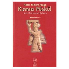 KIRMIZI PÜSKÜL 1843 - 1846 NESTURI KATLİAMI - HACER YILDIRIM FOGGO