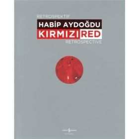 Kırmızı - Red Retrospektif Retrospective - Habib Aydoğdu
