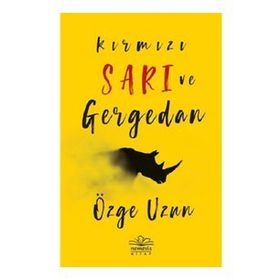 Kırmızı Sarı ve Gergedan - Özge Uzun