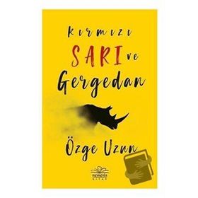 Kırmızı Sarı ve Gergedan - Özge Uzun