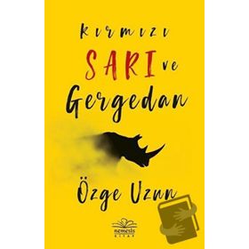 Kırmızı Sarı ve Gergedan - Özge Uzun