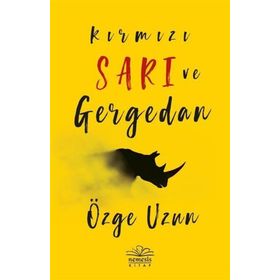 Kırmızı Sarı ve Gergedan - Özge Uzun