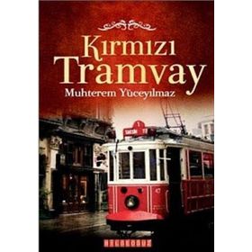 KIRMIZI TRAMVAY - MUHTEREM YÜCEYILMAZ