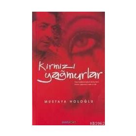 KIRMIZI YAĞMURLAR - MUSTAFA HOLOĞLU