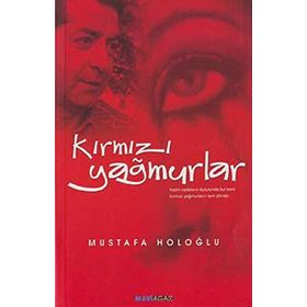 KIRMIZI YAĞMURLAR - MUSTAFA HOLOĞLU