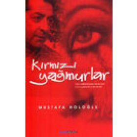 KIRMIZI YAĞMURLAR - MUSTAFA HOLOĞLU