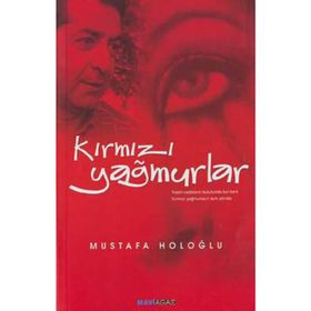 KIRMIZI YAĞMURLAR - MUSTAFA HOLOĞLU