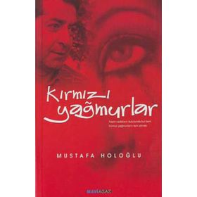 KIRMIZI YAĞMURLAR - MUSTAFA HOLOĞLU