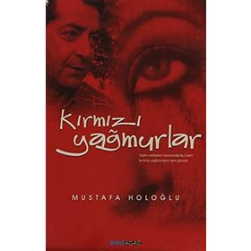 KIRMIZI YAĞMURLAR - MUSTAFA HOLOĞLU