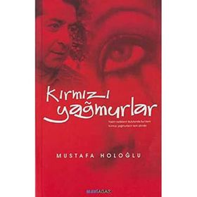 KIRMIZI YAĞMURLAR - MUSTAFA HOLOĞLU