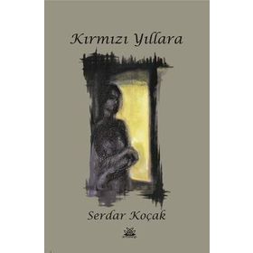 Kırmızı Yıllara - Serdar Koçak