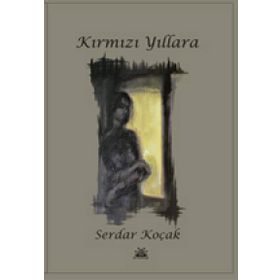 Kırmızı Yıllara - Serdar Koçak