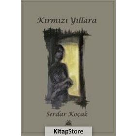 Kırmızı Yıllara - Serdar Koçak