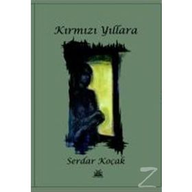 Kırmızı Yıllara - Serdar Koçak