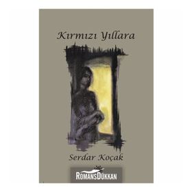 Kırmızı Yıllara - Serdar Koçak