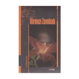 KIRMIZI ZAMBAK - ANATOLE FRANCE