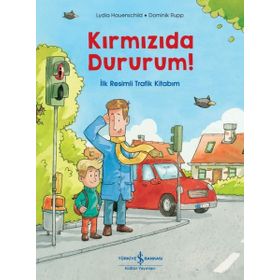 Kırmızıda Dururum İlk Resimli Trafik Kitabım - Lydia Hauenschild