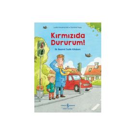 Kırmızıda Dururum İlk Resimli Trafik Kitabım - Lydia Hauenschild