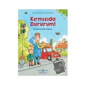 Kırmızıda Dururum İlk Resimli Trafik Kitabım - Lydia Hauenschild