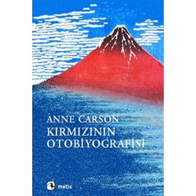 KIRMIZININ OTOBIYOGRAFISI - ANNE CARSON