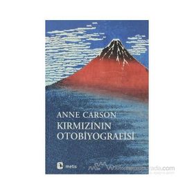 KIRMIZININ OTOBIYOGRAFISI - ANNE CARSON