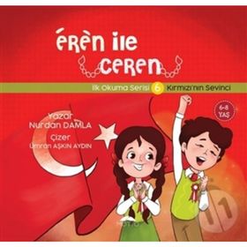 Kırmızı`nın Sevinci - Eren İle Ceren İlk Okuma Serisi 6 Nurdan Damla