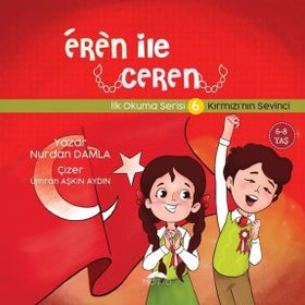 Kırmızı`nın Sevinci - Eren İle Ceren İlk Okuma Serisi 6 Nurdan Damla